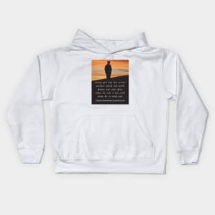 Henry Wadsworth Longfellow : Every man has his secret sorrows which the world knows not... Kids Hoodie